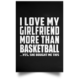 I Love My Girlfriend More Than Basketball - Poster Portrait