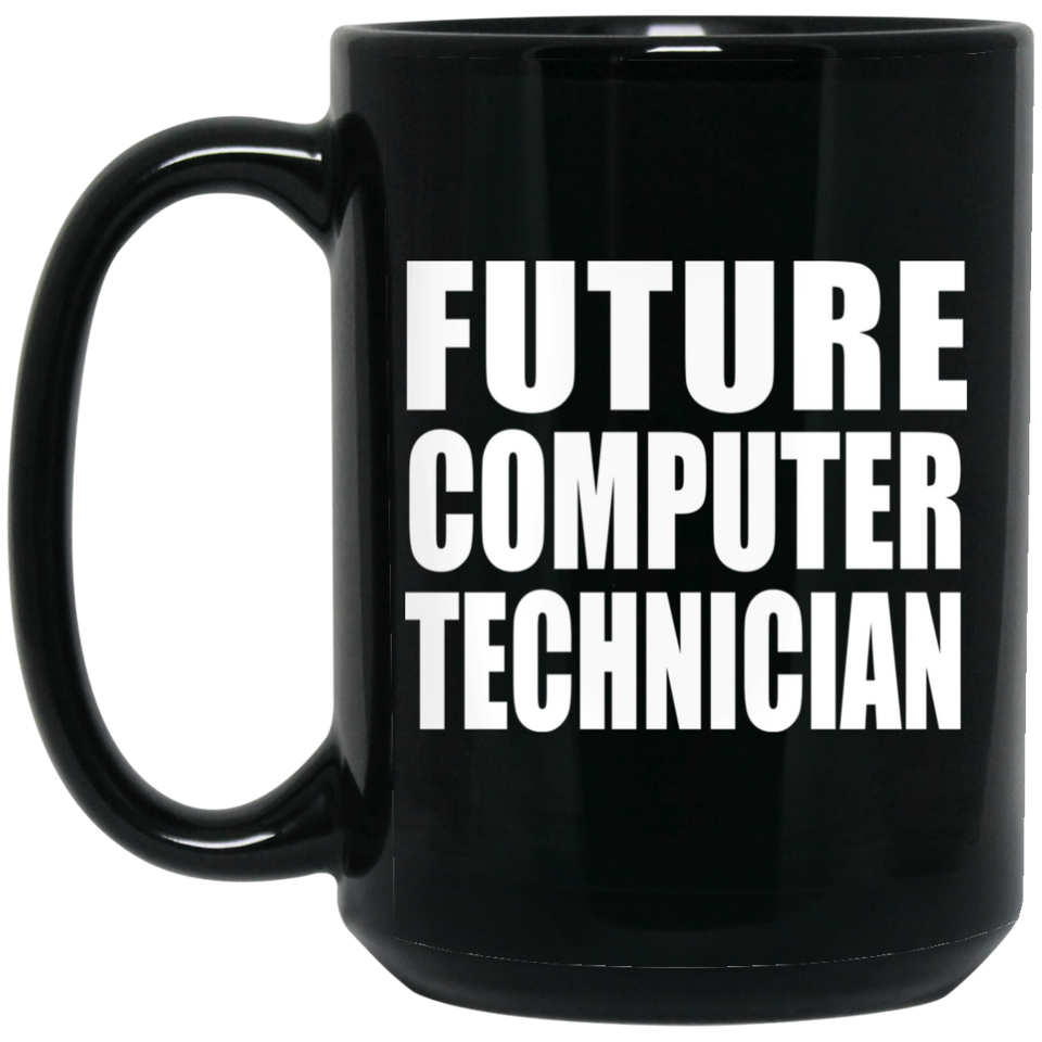 Future Computer Technician - 15oz Coffee Mug Black
