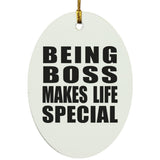 Being Boss Makes Life Special - Oval Ornament
