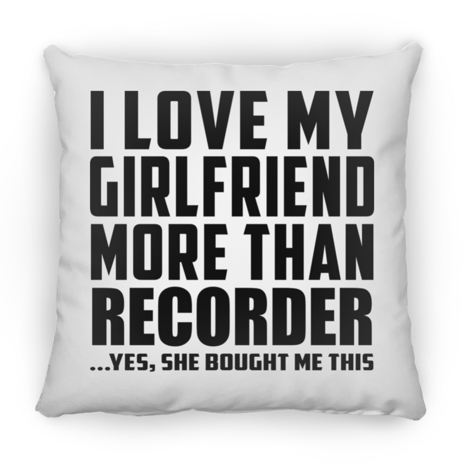 I Love My Girlfriend More Than Recorder - Throw Pillow