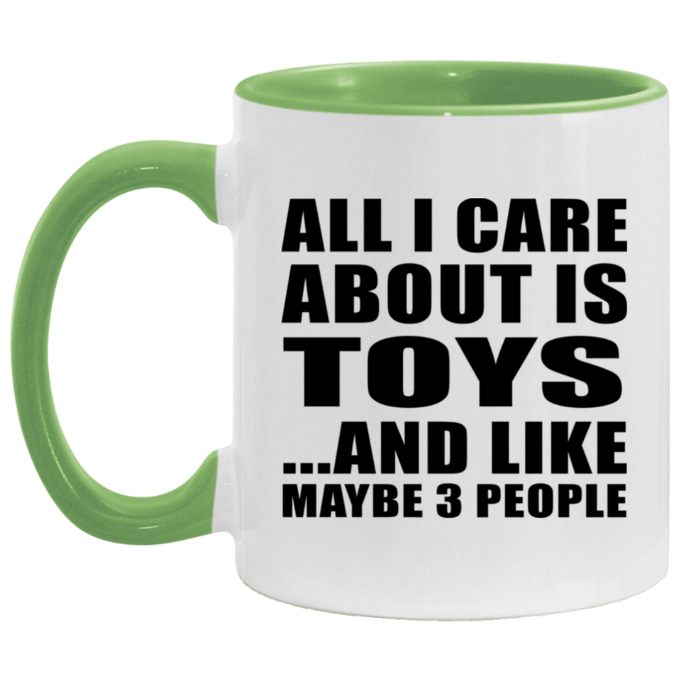 All I Care About Is Toys - 11oz Accent Mug Green