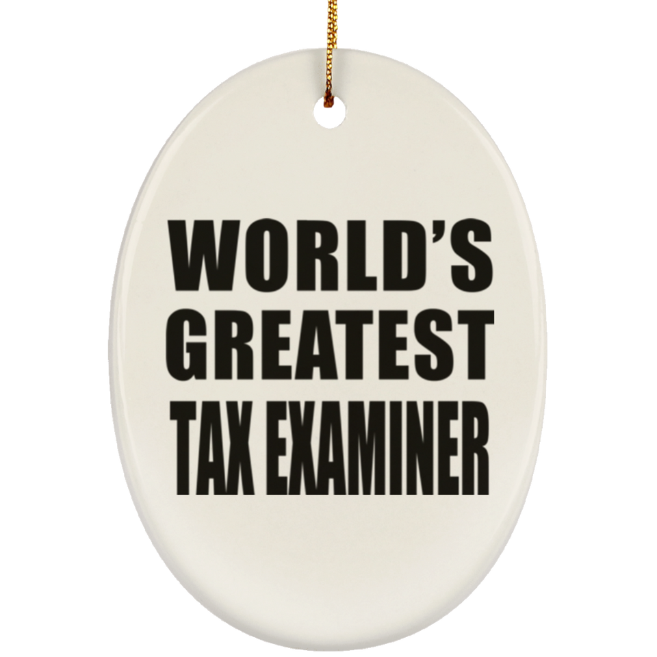 World's Greatest Tax Examiner - Oval Ornament