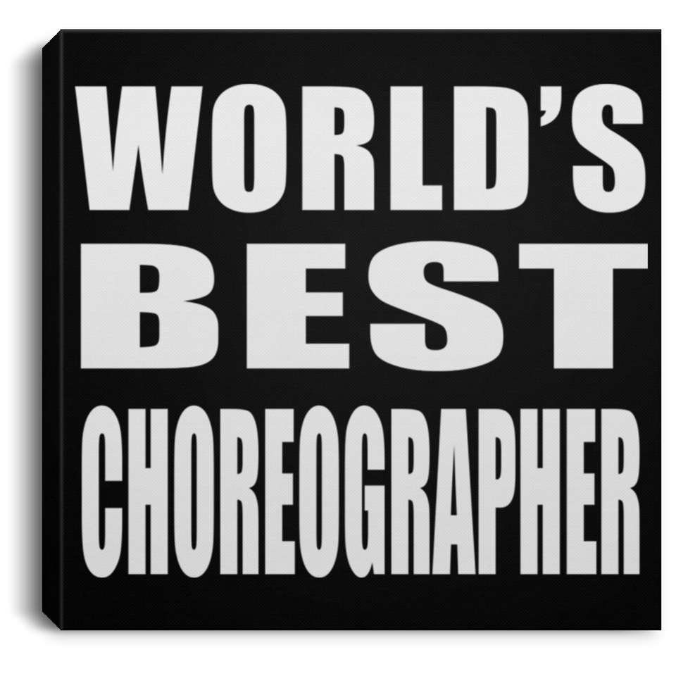 World's Best Choreographer - Canvas Square
