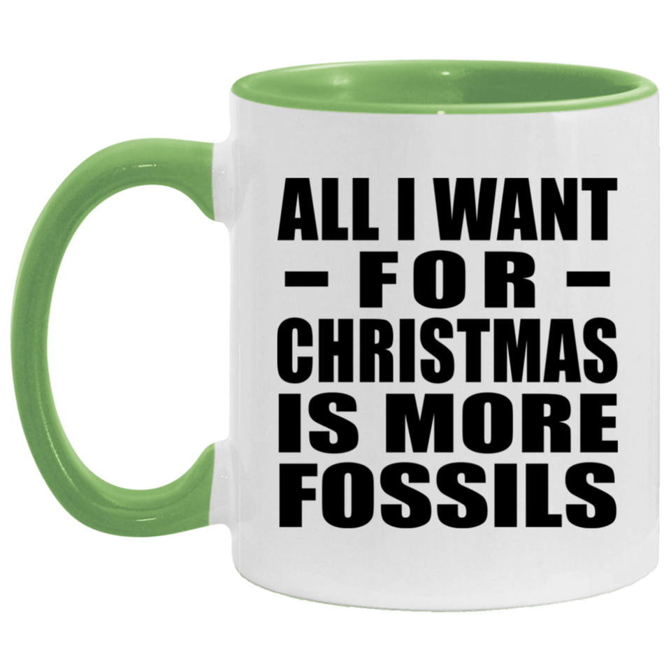 All I Want For Christmas Is More Fossils - 11oz Accent Mug Green