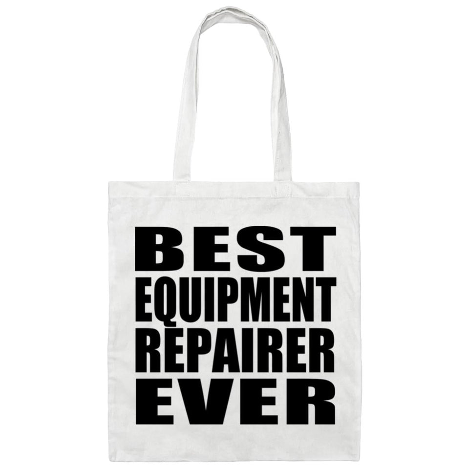 Best Equipment Repairer Ever - Tote Bag White