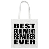 Best Equipment Repairer Ever - Tote Bag White