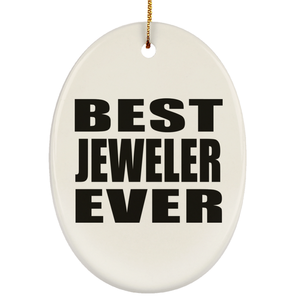 Best Jeweler Ever - Oval Ornament