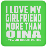 I Love My Girlfriend More Than Oina - Drink Coaster