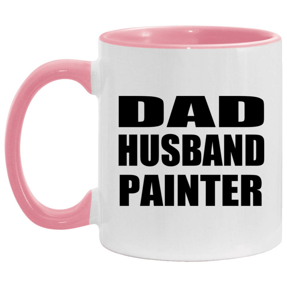Dad Husband Painter - 11oz Accent Mug Pink