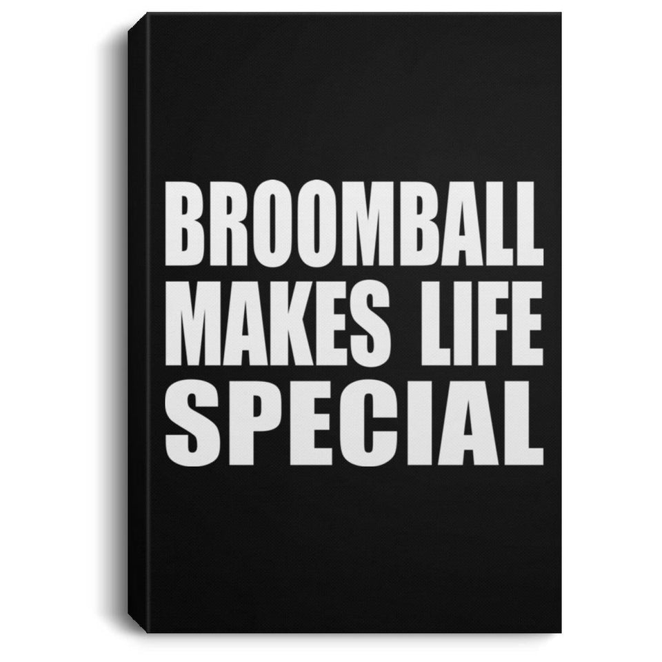 Broomball Makes Life Special - Canvas Portrait