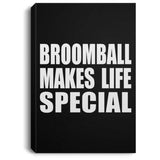 Broomball Makes Life Special - Canvas Portrait