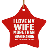 I Love My Wife More Than Sushi Making - Star Ornament