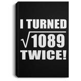66th Birthday I Turned Square Root of 1089 Twice - Canvas Portrait