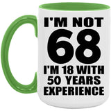 68th Birthday I'm Not 68 I'm 18 With 50 Years Experience - 15oz Accent Mug Green