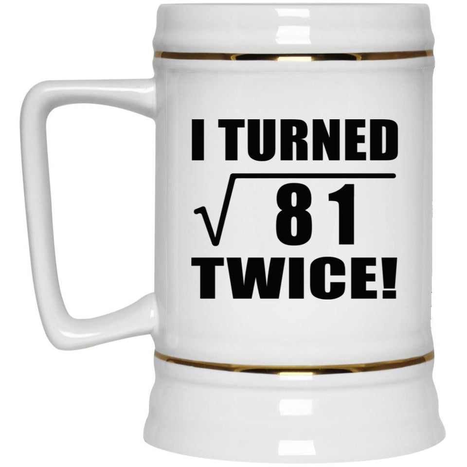 18th Birthday I Turned Square Root of 81 Twice - Beer Stein