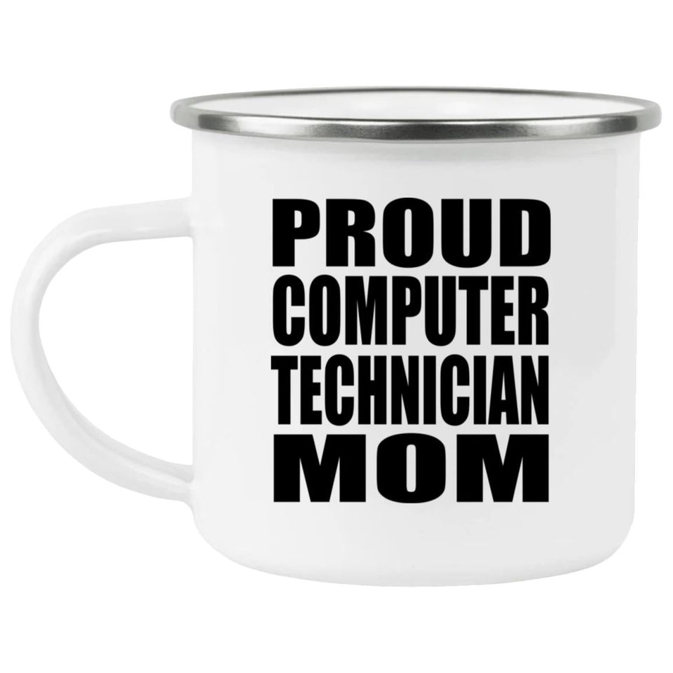 Proud Computer Technician Mom - 12oz Camping Mug