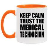 Keep Calm and Trust The Medical Technician - 11oz Accent Mug Orange