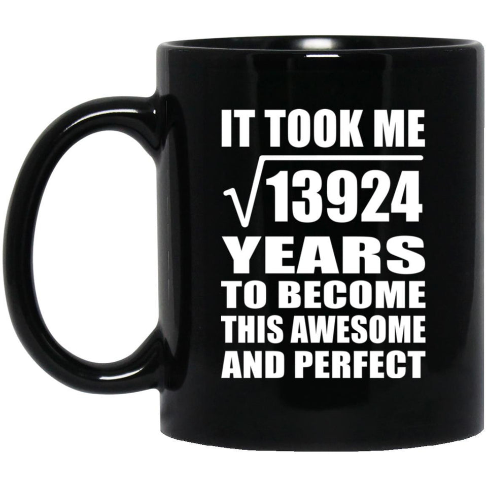 118th Birthday Took Square Root of 13924 Years To Awesome - 11oz Coffee Mug Black