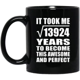 118th Birthday Took Square Root of 13924 Years To Awesome - 11oz Coffee Mug Black