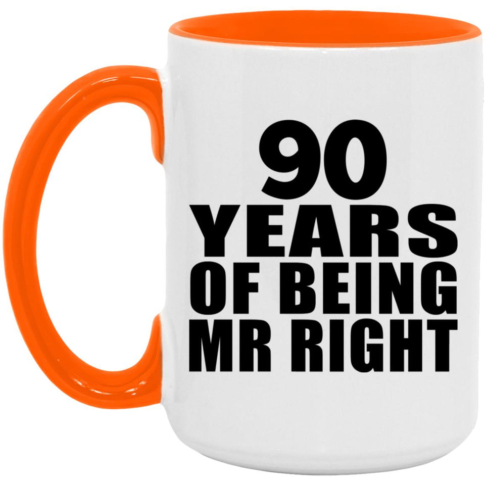 90th Anniversary 90 Years Of Being Mr Right - 15oz Accent Mug Orange