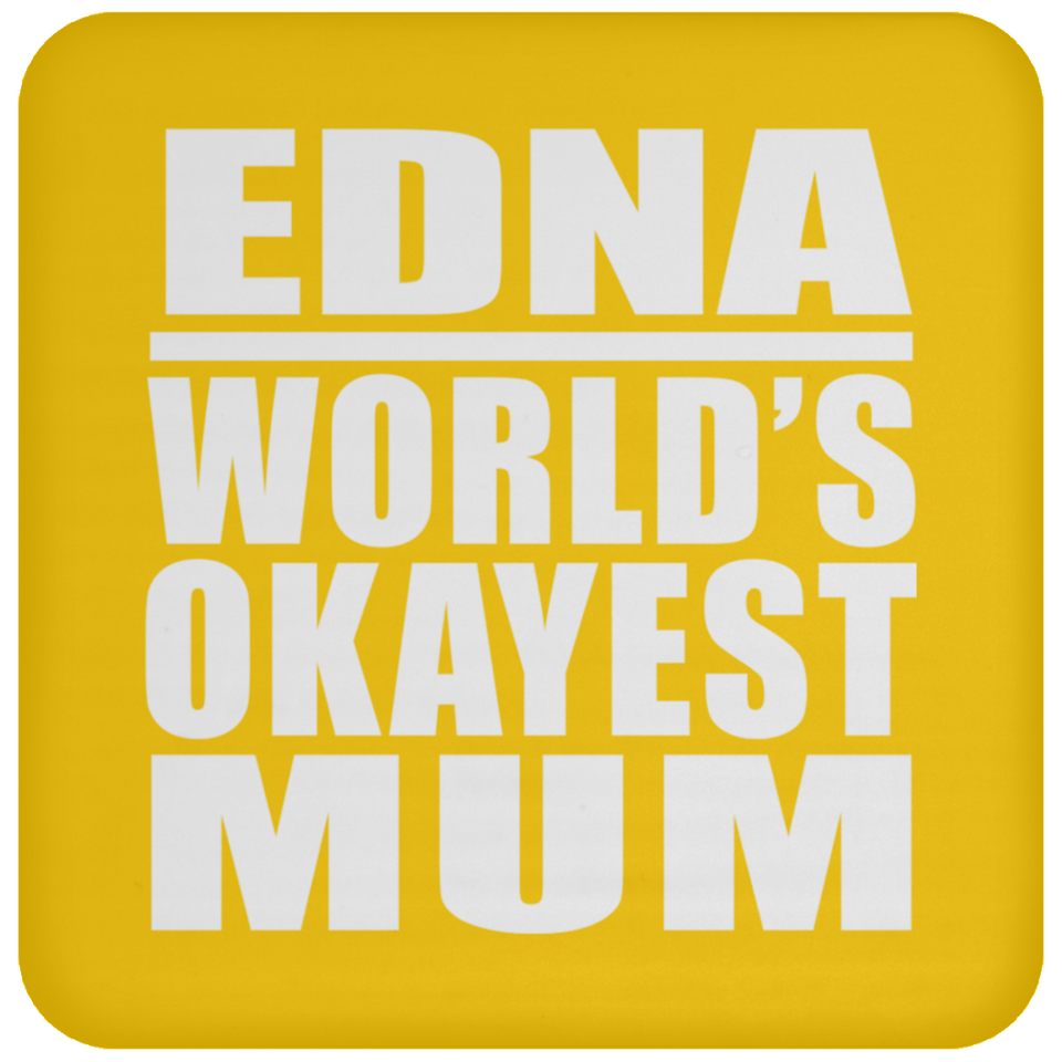 Edna World's Okayest Mum - Drink Coaster