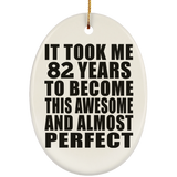 82nd Birthday Took 82 Years To Become Awesome & Perfect - Oval Ornament