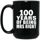 100th Anniversary 100 Years Of Being Mrs Right - 15 Oz Coffee Mug Black