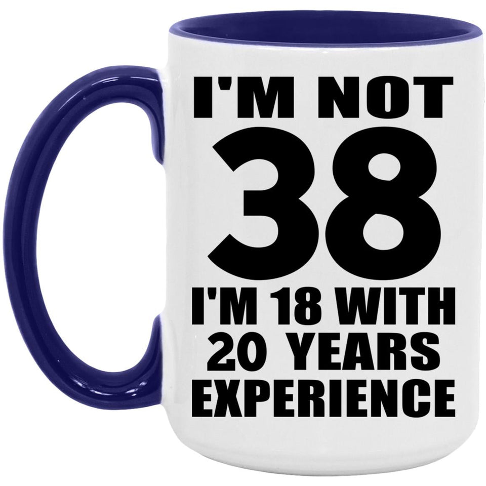 38th Birthday I'm Not 38 I'm 18 With 20 Years Experience - 15oz Accent Mug Purple