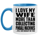I Love My Wife More Than Collecting Pinball Machines - 11oz Accent Mug Blue