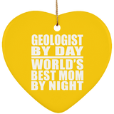 Geologist By Day World's Best Mom By Night - Heart Ornament