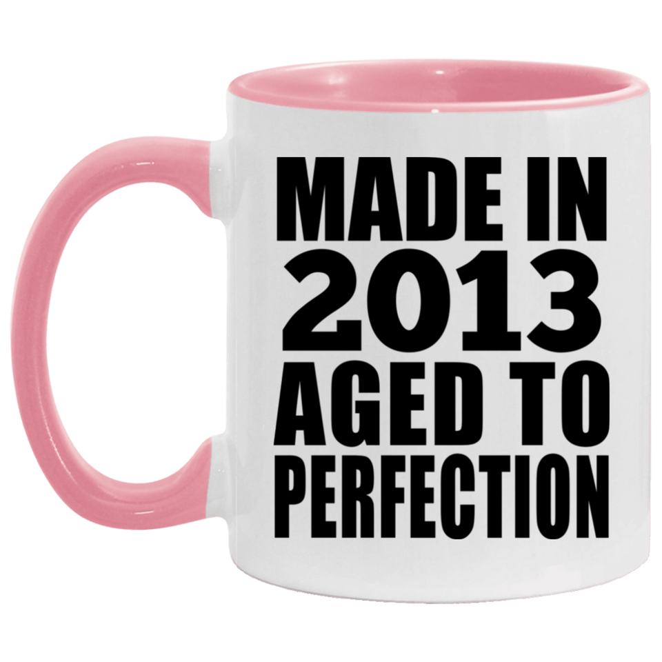 11th Birthday Made In 2013 Aged to Perfection - 11oz Accent Mug Pink
