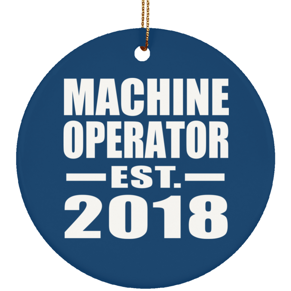Machine Operator Established EST. 2018 - Circle Ornament