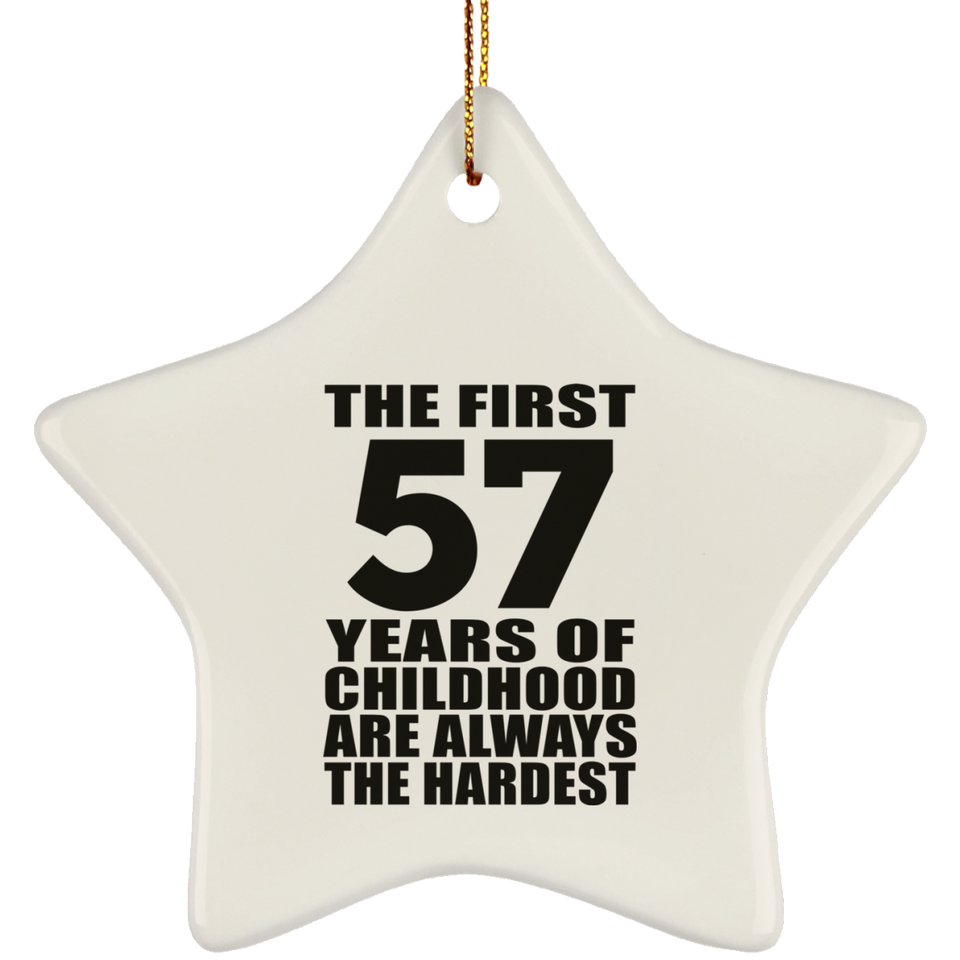 57th Birthday First 57 Years of Childhood Are The Hardest - Star Ornament