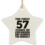 57th Birthday First 57 Years of Childhood Are The Hardest - Star Ornament
