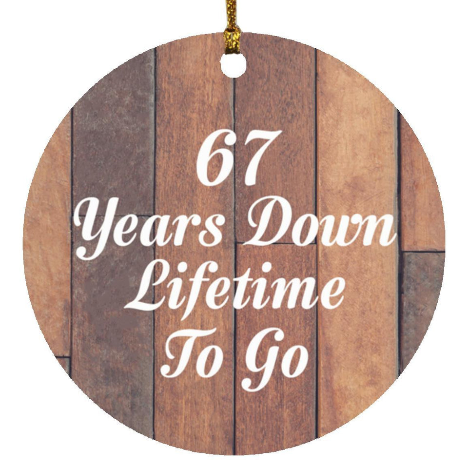 67th Anniversary 67 Years Down Lifetime To Go - Circle Ornament E