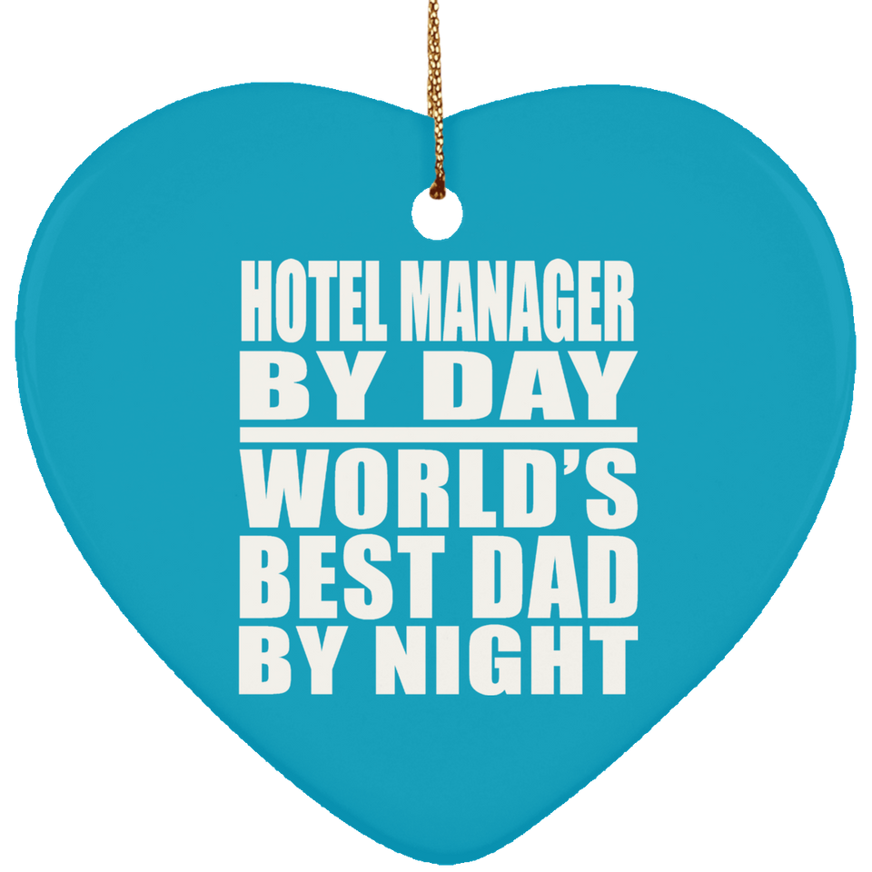 Hotel Manager By Day World's Best Dad By Night - Heart Ornament