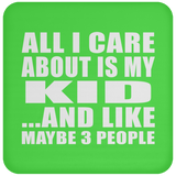 All I Care About Is My Kid - Drink Coaster