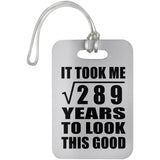 17th Birthday Took Square Root of 289 Years To Look Good - Luggage Bag Tag