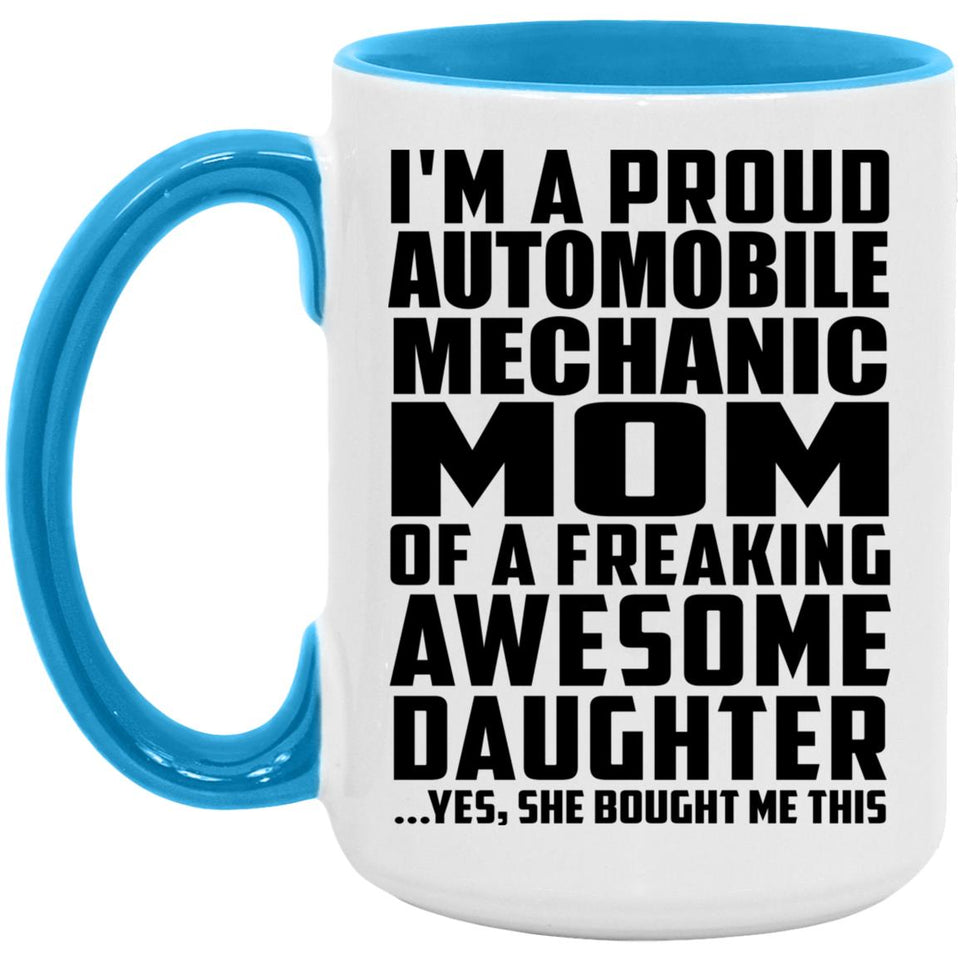 Proud Automobile Mechanic Mom Of Awesome Daughter - 15oz Accent Mug Blue