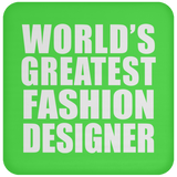World's Greatest Fashion Designer - Drink Coaster