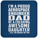 Proud Aerospace Engineer Dad Of Awesome Daughter - Coaster