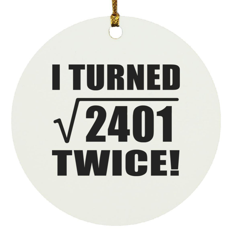 98th Birthday I Turned Square Root of 2401 Twice - Circle Ornament