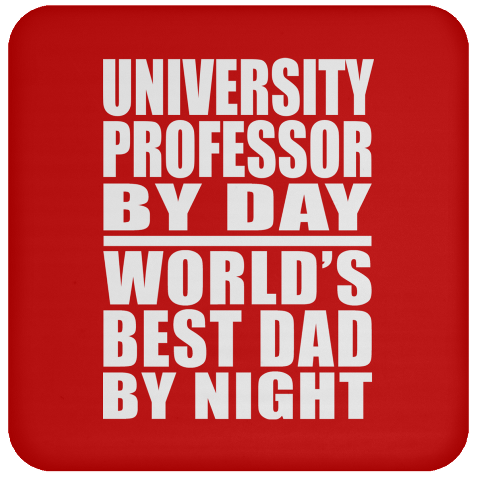 University Professor By Day World's Best Dad By Night - Drink Coaster