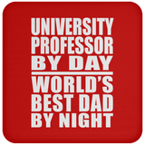 University Professor By Day World's Best Dad By Night - Drink Coaster