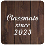 Classmate Since 2023 - Drink Coaster D