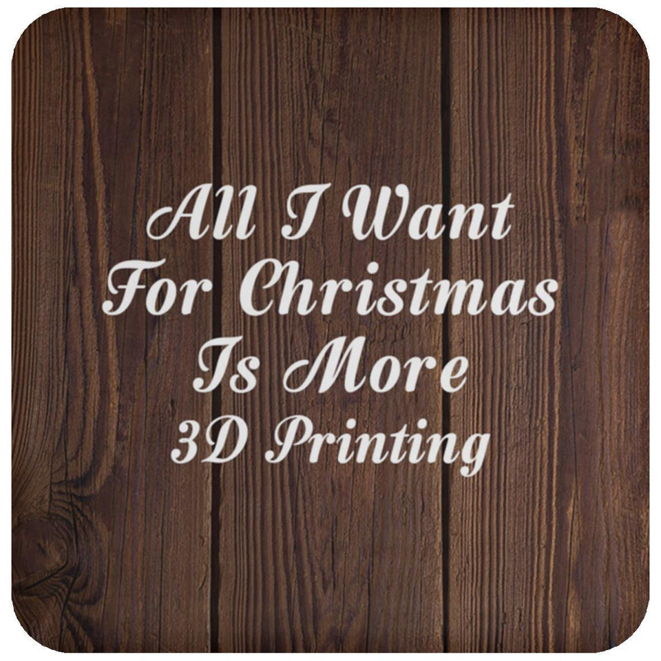 All I Want For Christmas Is More 3D Printing - Drink Coaster D