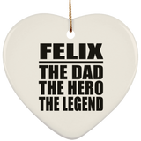 Felix The Dad The Hero The Legend - Heart Ornament