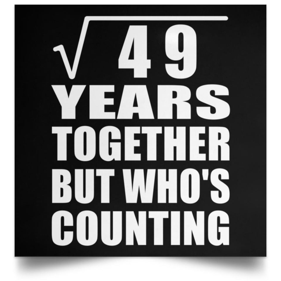 7th Anniversary Square Root of 49 Years Who's Counting - Poster Square