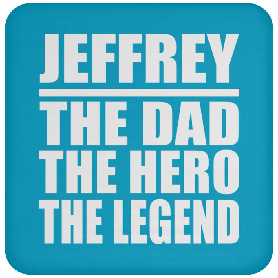 Jeffrey The Dad The Hero The Legend - Drink Coaster