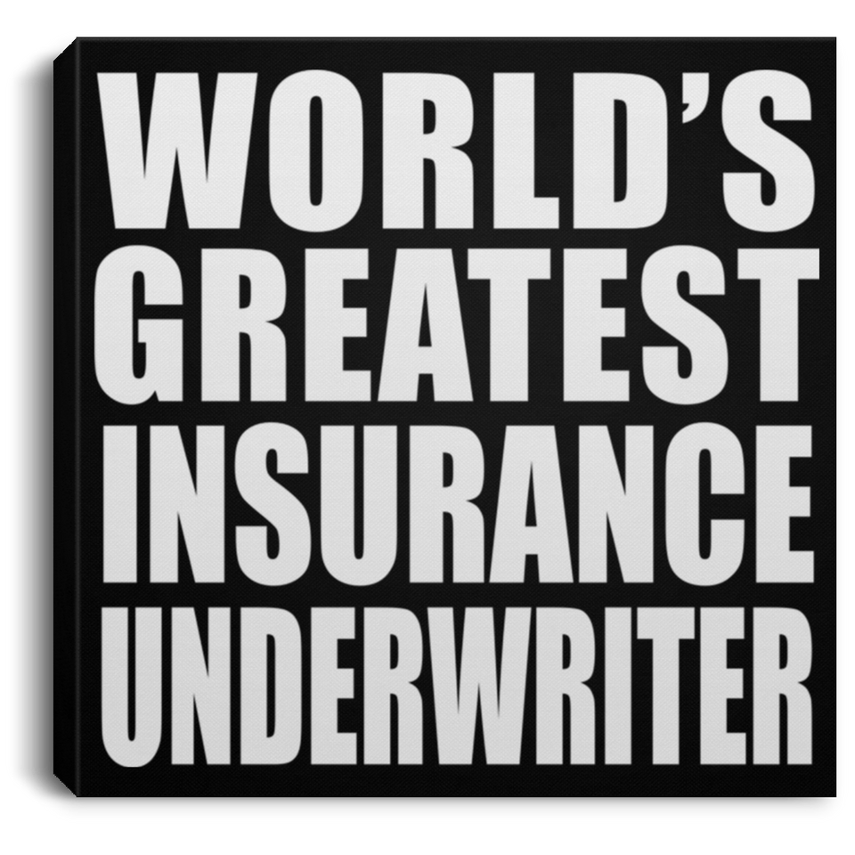 World's Greatest Insurance Underwriter - Canvas Square